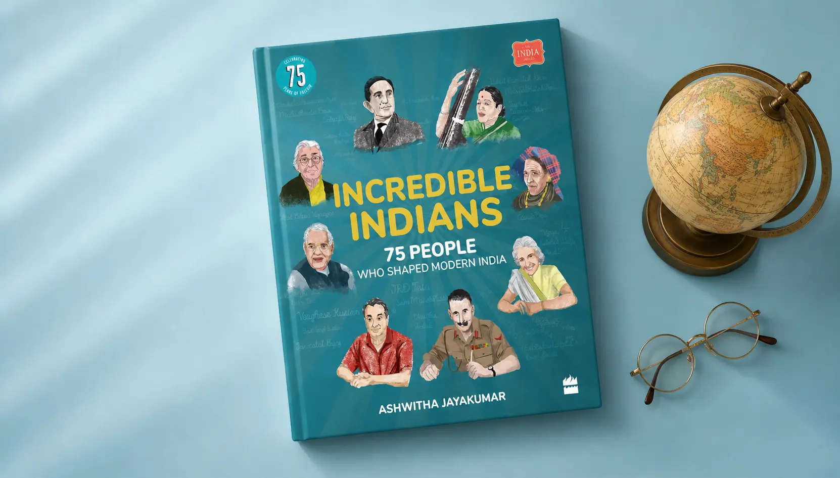 Incredible Indians: 75 Indians Who Shaped Modern India