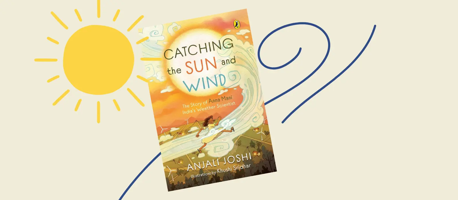 Catching The Sun And Wind -The Story of Anna Mani: India’s Weather Scientist